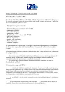 Unidad Temática de Ambiente y Desarrollo Sustentable Mercociudades - Acta No[removed]Los días 6 y 7 de Abril de 2011, en la Ciudad de Atlántida, departamento de Canelones, Uruguay, se llevó a cabo la primera reunió