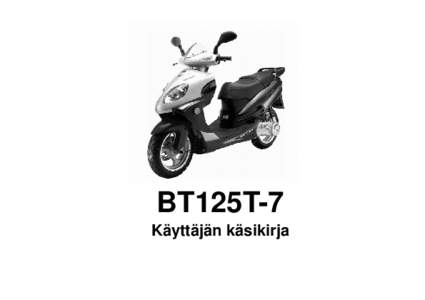 BT125T-7 Käyttäjän käsikirja Kiitoksia, kun olet hankkinut JIANGMEN SINO-HONGKONG BAOTIAN MOTORCYCLE INDUSTRIAL CO., LTD:n valmistaman ja ROKOMERA TUKKU OY:n Suomeen maahantuoman skootterin mallia BT125T-7. Tämän 