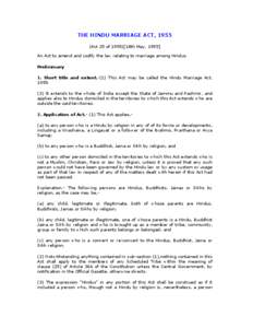 THE HINDU MARRIAGE ACT, 1955 (Act 25 of[removed]18th May, 1955] An Act to amend and codify the law relating to marriage among Hindus.