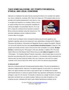 TAKE HOME NALOXONE: KEY POINTS FOR MEDICAL, ETHICAL AND LEGAL CONCERNS Naloxone is a medication that saves lives by reversing the effects of an overdose from opioids (e.g. heroin, methadone, morphine). BC’s Take Home N