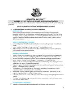 KENYATTA UNIVERSITY CAREER OPPORTUNITIES IN A FAST GROWING INSTITUTION Kenyatta University seeks to recruit competent and dedicated applicants to fill up the following positions. KENYATTA UNIVERSITY TELEVISION AND RADIO 