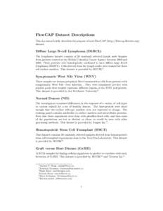 FlowCAP Dataset Descriptions This document briefly describes the purpose of each FlowCAP (http://flowcap.flowsite.org) dataset. Diffuse Large B-cell Lymphoma (DLBCL) The lymphoma dataset consists of 30 randomly selected 