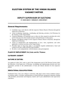 ELECTION SYSTEM OF THE VIRGIN ISLANDS VACANCY NOTICE DEPUTY SUPERVISOR OF ELECTIONS ST. CROIX AND ST. THOMAS/ST. JOHN DISTRICT ++++++++++++++++++++++++++++++++++++++++++++++++++++++++++++++++++++++++++++++