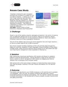 Case Study  Rexam Case Study “Creating a channel for open innovation amongst your workforce is a staple for any innovative company – it allows you to tap