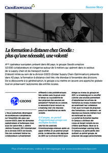 Success Story  La formation à distance chez Geodis : plus qu’une nécessité, une volonté 4ème opérateur européen, présent dans 66 pays, le groupe Geodis emploie 32 000 collaborateurs et s’organise autour de 