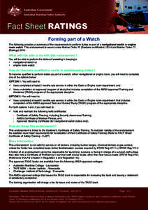 Fact Sheet RATINGS Forming part of a Watch The following provides a summary of the requirements to perform duties as part of a navigational watch or engine room watch. This endorsement is issued under Marine Order 70 (Se