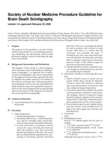 Society of Nuclear Medicine Procedure Guideline for Brain Death Scintigraphy version 1.0, approved February 25, 2003 Authors: Kevin J. Donohoe, MD (Beth Israel Deaconess Medical Center, Boston, MA); Kirk A. Frey, MD, PhD