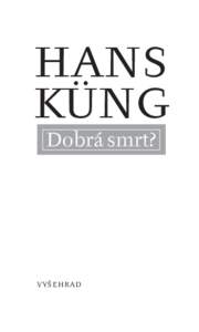 HANS KÜNG Dobrá smrt? VYŠ E H RAD