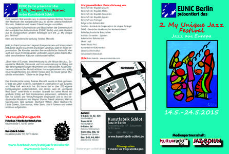 EUNIC Berlin präsentiert das 2. My Unique Jazz Festival in der Kunstfabrik Schlot Zum zweiten Mal werden wir, in einem eigenen Berliner Festival, den Reichtum des europäischen Jazz in seinen unterschiedlichen Wurzeln, 