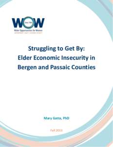 Struggling to Get By: Elder Economic Insecurity in Bergen and Passaic Counties Mary Gatta, PhD Fall 2013
