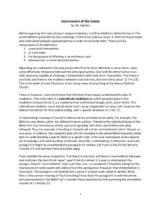 Intercession of the Saints by Jim Seghers Before exploring the topic of Jesus’ unique mediation, it will be helpful to define the term. The word mediator generally has two meanings. In the strict, primary sense, it ref