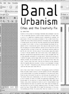 Banal Urbanism Cities and the Creativity Fix by Jamie Peck Creativity is the new black. An increasingly fashionable urban-development script has it that an historically distinctive “creative economy”—powered by raw