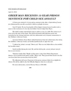 FOR IMMEDIATE RELEASE April 10, 2012 GREER MAN RECEIVES 15-YEAR PRISON SENTENCE FOR CHILD SEX ASSAULT A Greer man received a 15-year prison sentence today after a Spartanburg County