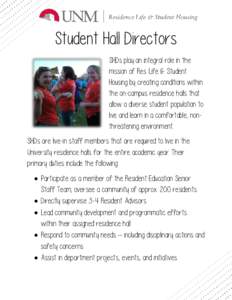 Student Hall Directors SHDs play an integral role in the mission of Res Life & Student Housing by creating conditions within the on-campus residence halls that allow a diverse student population to