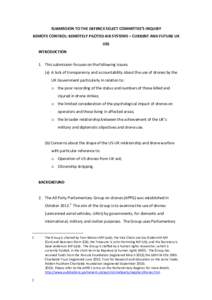 SUBMISSION TO THE DEFENCE SELECT COMMITTEE’S INQUIRY REMOTE CONTROL: REMOTELY PILOTED AIR SYSTEMS – CURRENT AND FUTURE UK USE INTRODUCTION 1. This submission focuses on the following issues: (a) A lack of transparenc