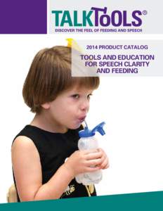 2014 Product Catalog  Tools and Education for Speech CLarity and Feeding