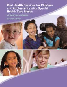 Oral Health Services for Children and Adolescents with Special Health Care Needs A Resource Guide Second Edition