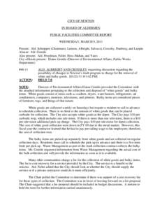 CITY OF NEWTON IN BOARD OF ALDERMEN PUBLIC FACILITIES COMMITTEE REPORT WEDNESDAY, MARCH 9, 2011 Present: Ald. Schnipper (Chairman), Lennon, Albright, Salvucci, Crossley, Danberg, and Lappin Absent: Ald. Gentile