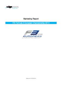 Marketing Report FIA Formula 3 European Championship 2014 Data as of: [removed]  FIA Formula 3 European Championship 2014 | Marketing Report