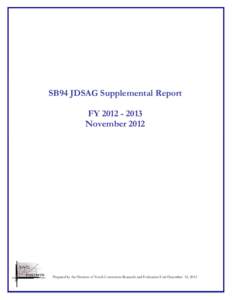 SB94 JDSAG Supplemental Report FY[removed]November 2012 Prepared by the Division of Youth Corrections Research and Evaluation Unit December 12, 2012