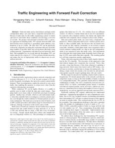 Traffic Engineering with Forward Fault Correction Hongqiang Harry Liu Srikanth Kandula Ratul Mahajan Ming Zhang David Gelernter (Yale University) (Yale University) Microsoft Research