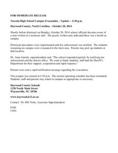 FOR IMMEDIATE RELEASE Tuscola High School Campus Evacuation – Update – 4:30 p.m. Haywood County, North Carolina – October 20, 2014 Shortly before dismissal on Monday, October 20, 2014 school officials became aware 