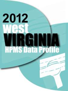 HPMS Data Profile  2012 Submittal Summary[removed]Certified Public Road mileage was 38,684 by letter to the Regional FHWA, Tom Smith, dated April 25, [removed]% of data based on 2000 Census.