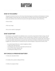 BAPTISM AT T H E V I L L AG E WHAT IS THE GOSPEL? The gospel is the historical narrative of the triune God orchestrating the reconciliation and redemption of a broken creation and fallen creatures from Satan, sin and its