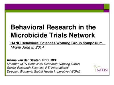 Behavioral Research in the Microbicide Trials Network HANC Behavioral Sciences Working Group Symposium Miami June 8, 2014