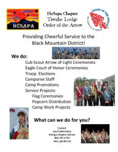 Providing Cheerful Service to the Black Mountain District! We do: Cub Scout Arrow of Light Ceremonies Eagle Court of Honor Ceremonies