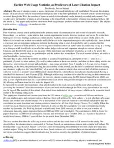 Earlier Web Usage Statistics as Predictors of Later Citation Impact Tim Brody, Stevan Harnad Abstract: The use of citation counts to assess the impact of research articles is well established. However, the citation impac