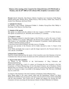 Minutes of the meeting of the Council of the Clinical Division of IUPHAR held on Monday, July the 28th 2008 at 9.45 in Room 304A of Québec Convention Center Present: Darrell Abernethy, Kim Brøsen, Gilberto Castañeda, 