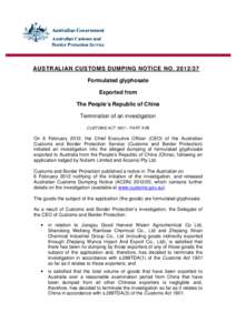 AUSTRALIAN CUSTOMS DUMPING NOTICE NO[removed]Formulated glyphosate Exported from The People’s Republic of China Termination of an investigation CUSTOMS ACT 1901 – PART XVB