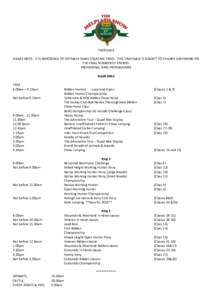 TIMETABLE PLEASE NOTE: IT IS IMPOSSIBLE TO ESTIMATE MANY STARTING TIMES. THIS TIMETABLE IS SUBJECT TO CHANGE DEPENDING ON THE FINAL NUMBER OF ENTRIES. PROVISIONAL RING PROGRAMMES MAIN RING TIME