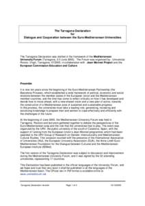 The Tarragona Declaration for Dialogue and Cooperation between the Euro-Mediterranean Universities The Tarragona Declaration was drafted in the framework of the Mediterranean University Forum (Tarragona, 2-3 June 2005). 