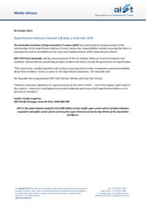 Media release  26 October 2012 SuperStream Advisory Council will play a vital role: AIST The Australian Institute of Superannuation Trustees (AIST) has welcomed the announcement of the