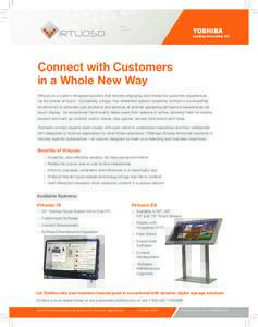 Connect with Customers in a Whole New Way Virtuoso is a custom designed solution that delivers engaging and interactive customer experiences via the power of touch. Completely unique, this interactive solution presents c
