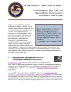 THE UNITED STATES DEPARTMENT OF JUSTICE Protecting Against Race, Color, and National Origin Discrimination by Recipients of Federal Funds  Congress enacted Title VI as part of the