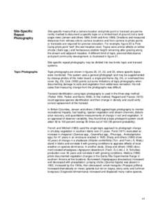 Site-Specific Repeat Photography Site-specific means that a camera location and photo point or transect are permanently marked to document a specific topic on a limited tract of ground (not a landscape view) (Jensen and 