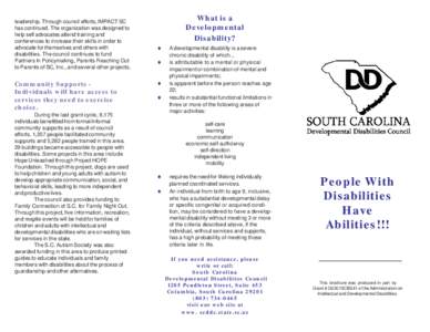 leadership. Through council efforts, IMPACT SC has continued. The organization was designed to help self advocates attend training and conferences to increase their skills in order to advocate for themselves and others w