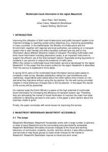 Multimodal travel information in the region Maastricht Henri Palm, DAT.Mobility Johan Camp, Maastricht Bereikbaar Casper Stelling, MuConsult  1 INTRODUCTION