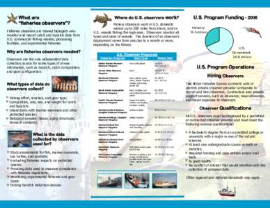 What are fisheries observers observers”? “fisheries Fisheries observers are trained biologists who monitor and record catch and bycatch data from