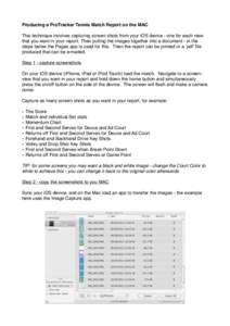 Producing a ProTracker Tennis Match Report on the MAC This technique involves capturing screen shots from your iOS device - one for each view that you want in your report. Then pulling the images together into a document