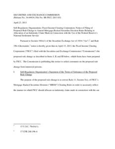 SECURITIES AND EXCHANGE COMMISSION (Release No[removed]; File No. SR-FICC[removed]April 23, 2013 Self-Regulatory Organizations; Fixed Income Clearing Corporation; Notice of Filing of Proposed Rule Change to Amend Mortg