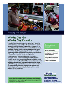 Producing Food and Jobs Whitley City IGA Whitley City, Kentucky McCreary County, Kentucky resident Rick Stevens saw a need in his community for easy access to high-quality groceries. The two grocery stores in Whitley Cit