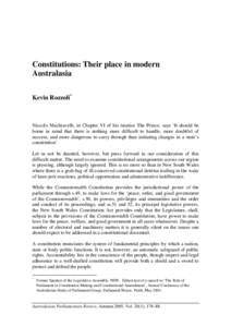 Constitutions: Their place in modern Australasia Kevin Rozzoli* Niccolo Machiavelli, in Chapter VI of his treatise The Prince, says ‘It should be borne in mind that there is nothing more difficult to handle, more doubt