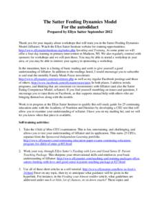 The Satter Feeding Dynamics Model For the autodidact Prepared by Ellyn Satter September 2012 Thank you for your inquiry about workshops that will train you in the Satter Feeding Dynamics Model (fdSatter). Watch the Ellyn