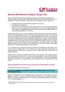 Section 355 Review of Output: Dream 100 When a commercial radio licence undergoes a change of control (this includes licence transfer), Ofcom is required, under section 355 of the Communications Act[removed]the Act), to un