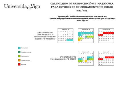 CALENDARIO DE PREINSCRICIÓN E MATRÍCULA PARA ESTUDOS DE DOUTORAMENTO NO CURSO[removed]Aprobado pola Comisión Permanente da EIDO do 22 de maio de[removed]Aplicable para programas de doutoramento regulados polo RD 56/20