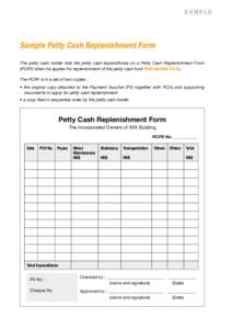 Sample  Sample Petty Cash Replenishment Form The petty cash holder lists the petty cash expenditures on a Petty Cash Replenishment Form (PCRF) when he applies for replenishment of the petty cash fund (Sub-section 3.4.3).